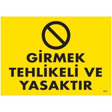 Girmek Tehlikeli Ve Yasaktır Uyarı Levhası