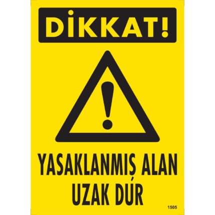 Dikkat Yasaklanmış Alan Uzak Dur Uyarı Levhası