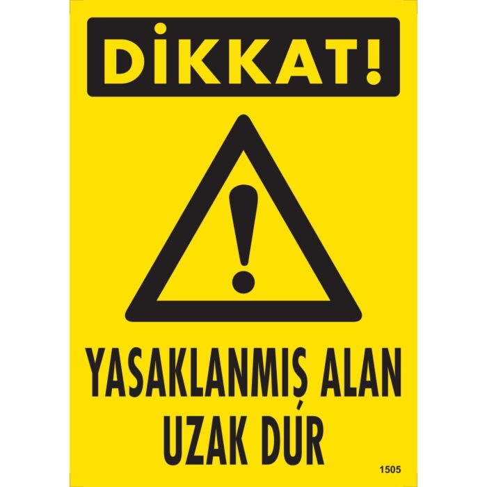 Dikkat Yasaklanmış Alan Uzak Dur Uyarı Levhası