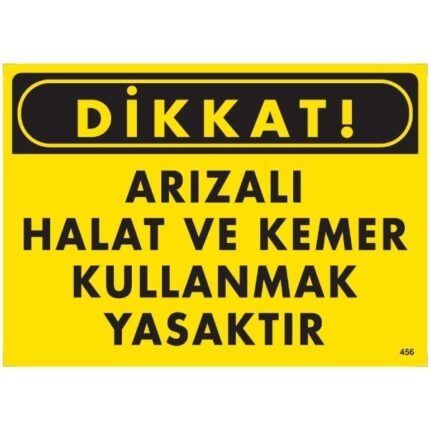 Dikkat Arızalı Halat Ve Kemer Kullanmak Yasaktır Uyarı Levhası