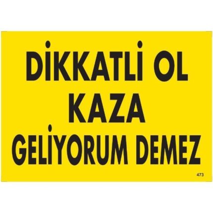 Dikkatli Ol Kaza Geliyorum Demez Uyarı Levhası