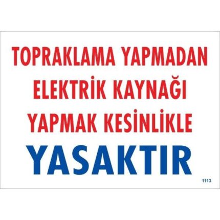 Topraklama Yapmadan Elektrik Kaynağı Yapmak Kesinlikle Yasaktır Uyarı Levhası