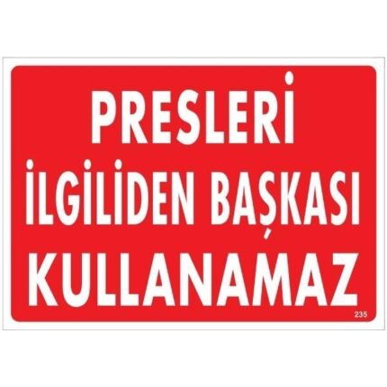 Presleri İlgiliden Başkası Kullanamaz Uyarı Levhası