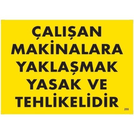 Çalışan Makinalara Yaklaşmak Yasak Ve Tehlikelidir Uyarı Levhası