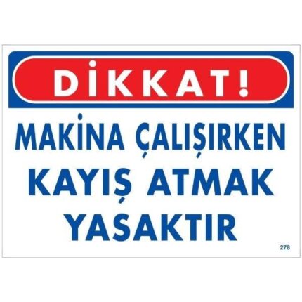 Dikkat Makina Çalışırken Kayış Atmak Yasaktır Uyarı Levhası