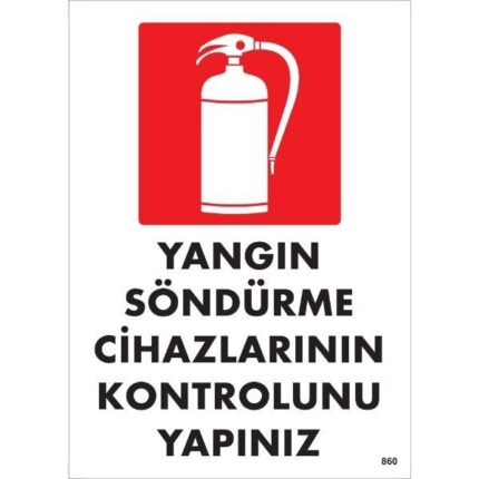 Yangın Söndürme Cihazlarının Kontrolunu Yapınız Uyarı Levhası
