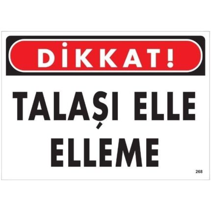 Dikkat Talaşlı Elle Elleme Uyarı Levhası