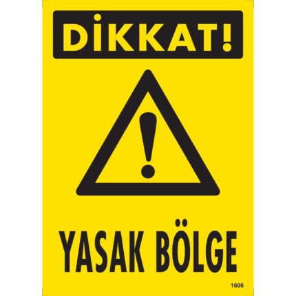 Dikkat Yasak Bölge Uyarı Levhası