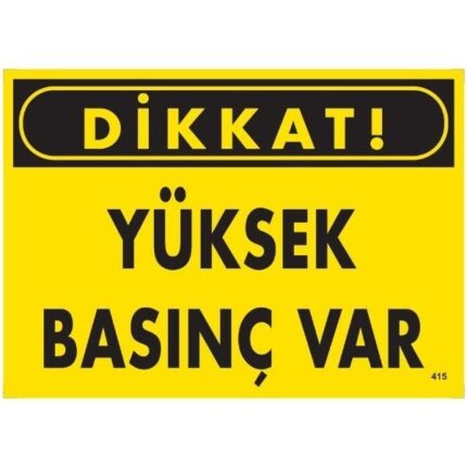 Dikkat Yüksek Basınç Var Uyarı Levhası