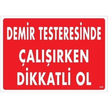 Demir Testeresinde Çalışırken Dikkatli Ol Uyarı Levhası