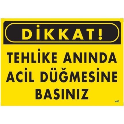 Dikkat Tehlike Anında Acil Düğmesine Basınız Uyarı Levhası