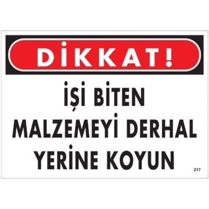 Dikkat İşi Biten Malzemeyi Derhal Yerine Koyun Uyarı Levhası