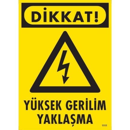 Dikkat Yüksek Gerilim Yaklaşma Uyarı Levhası