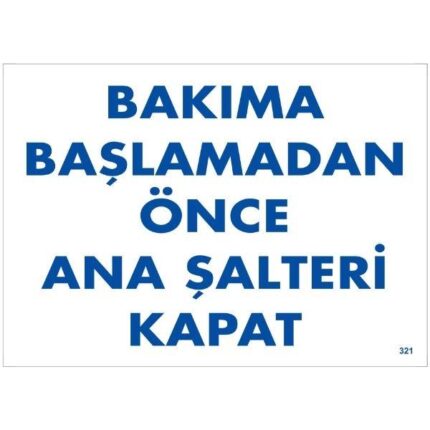 Bakıma Başlamadan Önce Ana Şalterleri Kapat Uyarı Levhası