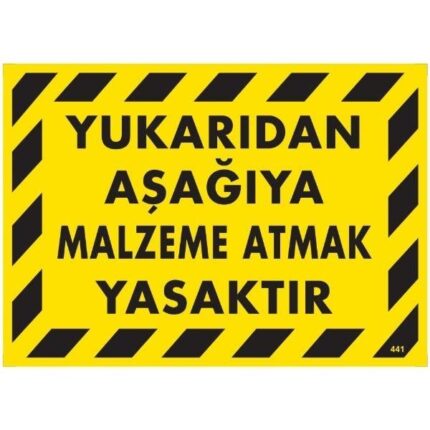 Yukarıdan Aşağıya Malzeme Atmak Yasaktır Uyarı Levhası