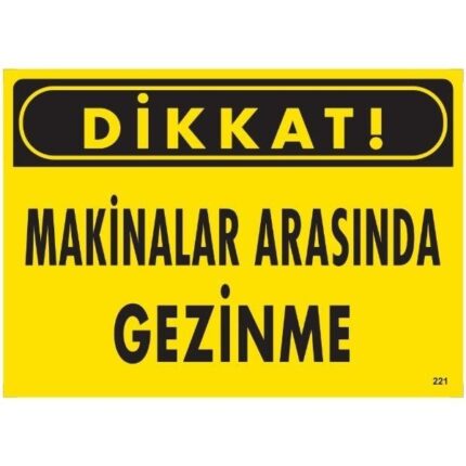 Dikkat Makinalar Arasında Gezinme Uyarı Levhası