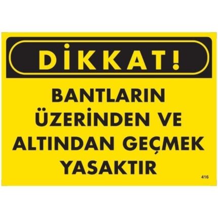 Dikkat Bantların Üzerinden Ve Altından Geçmek Yasaktır Uyarı Levhası