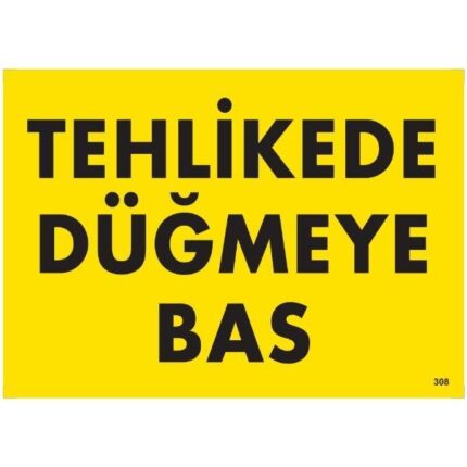 Tehlikede Düğmeye Bas Uyarı Levhası