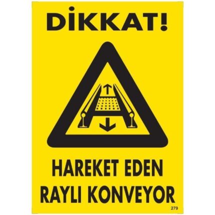 Dikkat Hareket Eden Raylı Konveyor Uyarı Levhası