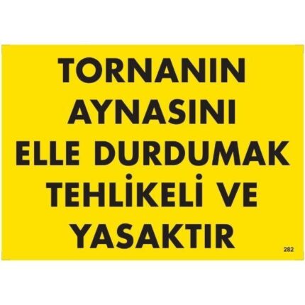 Tornanın Aynasını Elle Durdurmak Tehlikeli Ve Yasaktır Uyarı Levhası