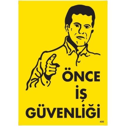Önce İş Güvenliği Uyarı Levhası