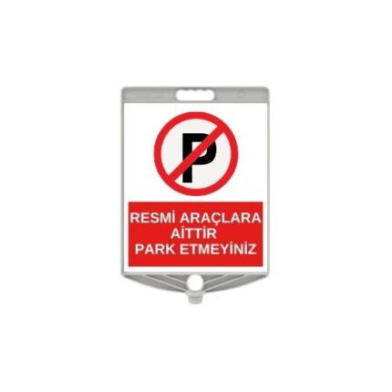 Resmi Araçlara Aittir Park Etmeyiniz Levhası