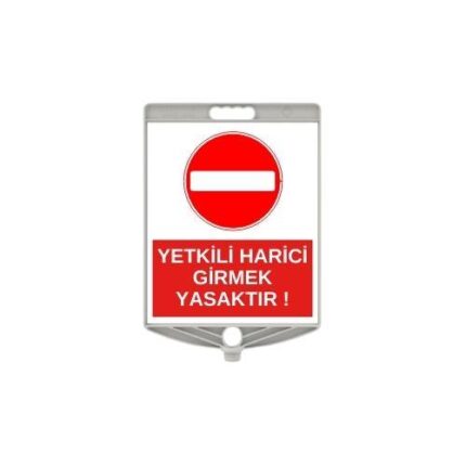 Yetkili Harici Girmek Yasaktır Plastik Uyarı Levhası