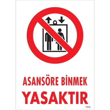 Asansöre Binmek Yasaktır Uyarı Levhası