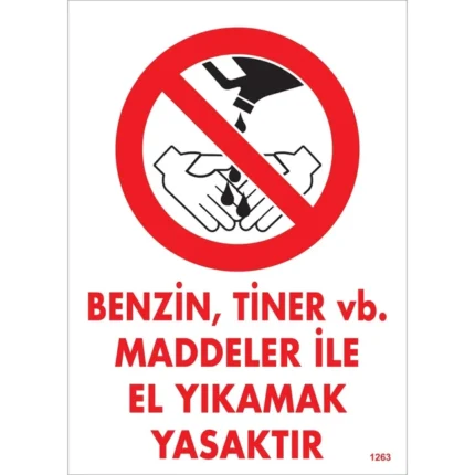 Benzin, Tiner vb. Maddeler İle El Yıkamak Yasaktır Uyarı Levhası