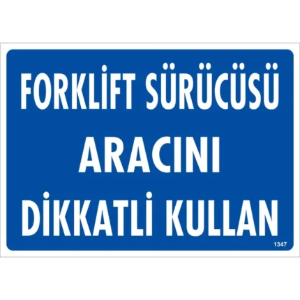 Forklift Sürücüsü Aracını Dikkatli Kullan Uyarı Levhası