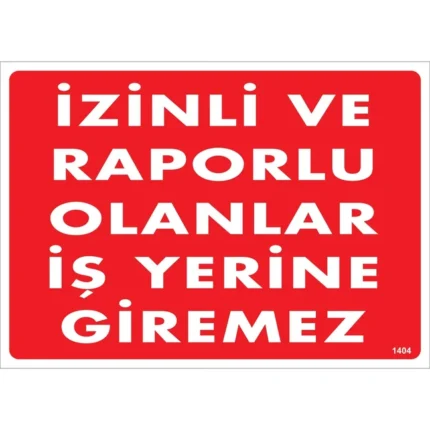 İzinli ve Raporlu Olanlar İş Yerine Giremez Uyarı Levhası