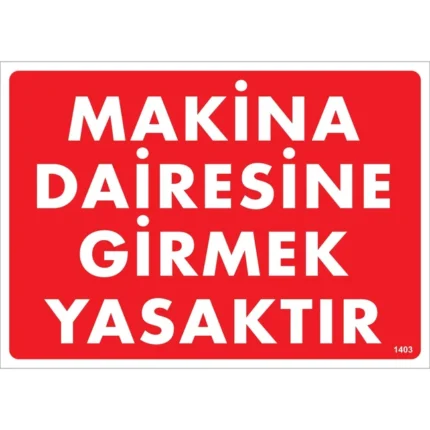 Makina Dairesine Girmek Yasaktır Uyarı Levhası