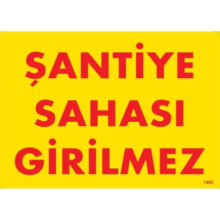 Şantiye Sahası Girilmez Uyarı Levhası
