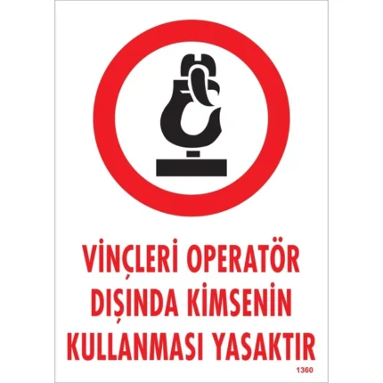 Vinçleri Operatör Dışında Kimsenin Kullanması Yasaktır Uyarı Levhası
