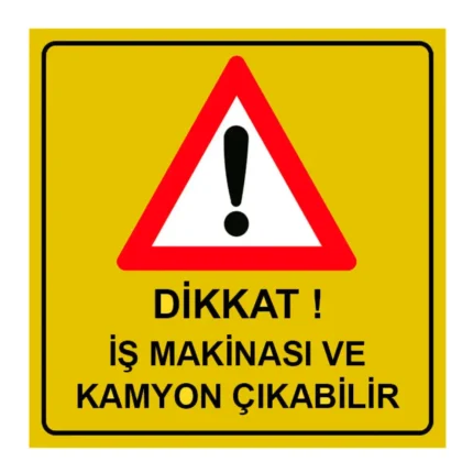 Dikkat İş Makinası Çıkabilir Levhası Kamyon İşareti Trafik Bakım Onarım