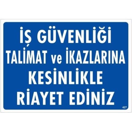 İş Güvenliği Talimat ve İkazlarına Kesinlikle Riayet Ediniz Uyarı Levhası