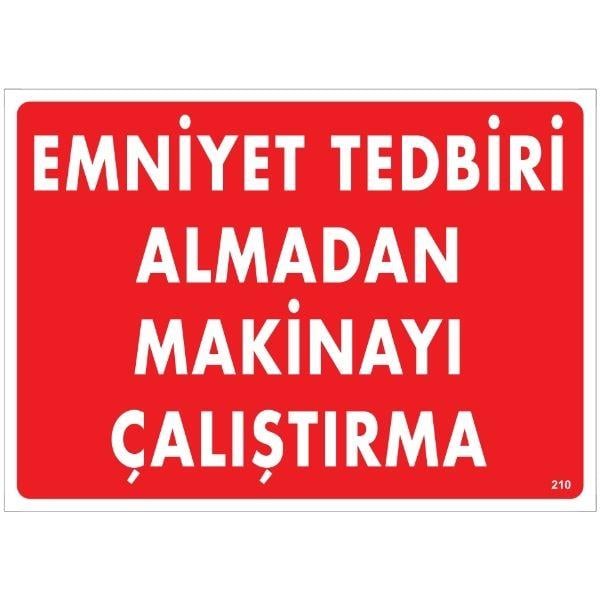 Emniyet Tedbiri Almadan Makinayı Çalıştırma Uyarı Levhası Emniyet Tedbiri Almadan Makinayı Çalıştırma Uyarı Levhası