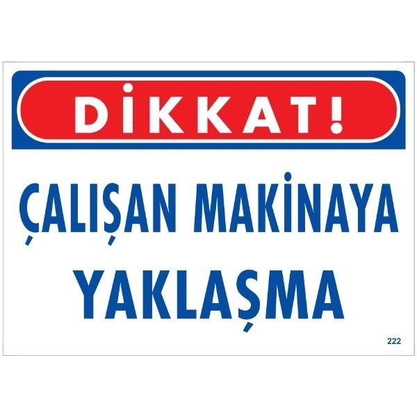 Dikkat Çalışan Makinaya Yaklaşma Uyarı Levhası Dikkat Çalışan Makinaya Yaklaşma Uyarı Levhası