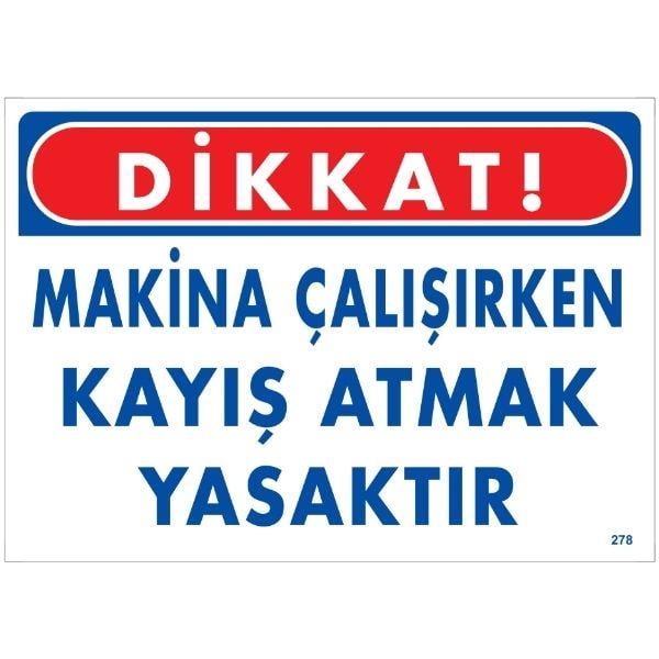 Dikkat Makina Çalışırken Kayış Atmak Yasaktır Uyarı Levhası Dikkat Makina Çalışırken Kayış Atmak Yasaktır Uyarı Levhası