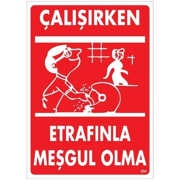 Çalışırken Etrafınla Meşgul Olma Uyarı Levhası Çalışırken Etrafınla Meşgul Olma Uyarı Levhası