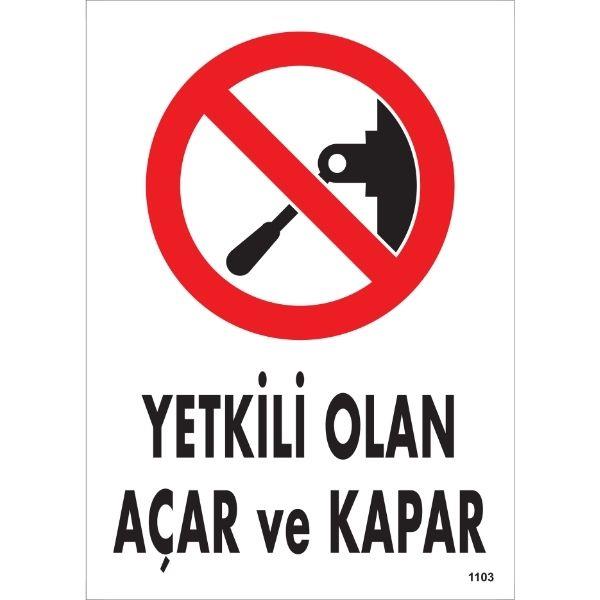 Yetkili Olan Açar Ve Kapar Uyarı Levhası Yetkili Olan Açar Ve Kapar Uyarı Levhası