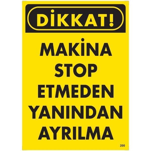 Makina Stop Etmeden Yanından Ayrılma Uyarı Levhası Makina Stop Etmeden Yanından Ayrılma Uyarı Levhası