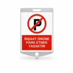 İnşaat Önüne Park Etmek Yasaktır Levhası