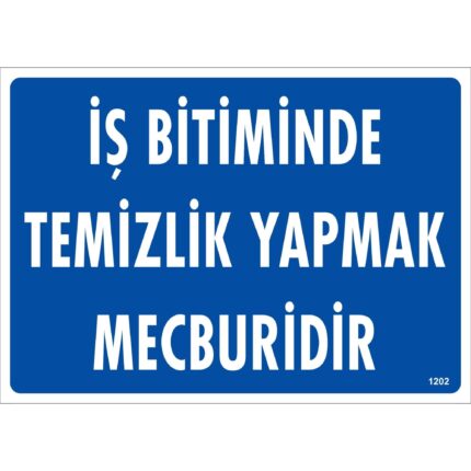 İş Bitiminde Temizlik Yapmak Mecburidir Uyarı Levhası
