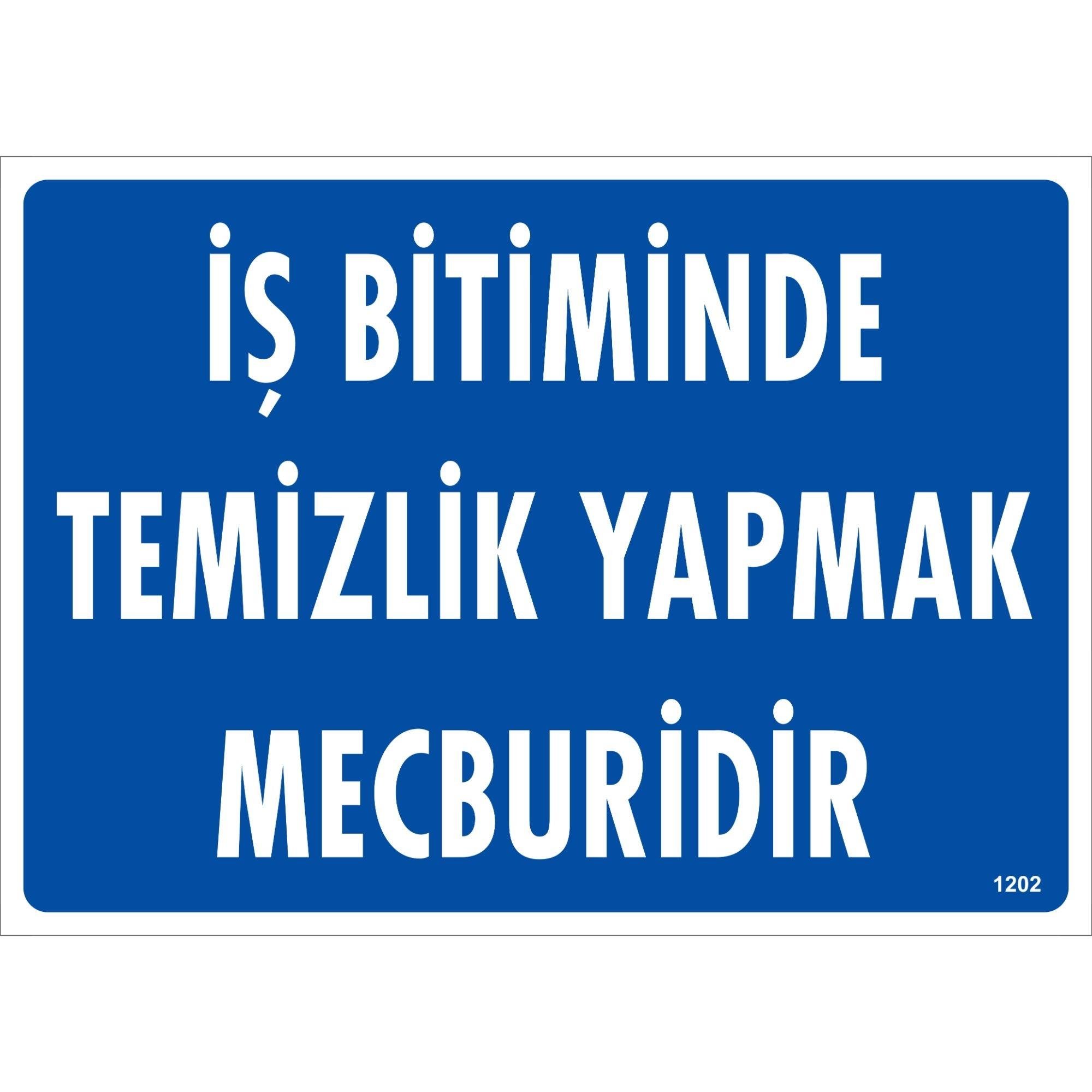 İş Bitiminde Temizlik Yapmak Mecburidir Uyarı Levhası İş Bitiminde Temizlik Yapmak Mecburidir Uyarı Levhası