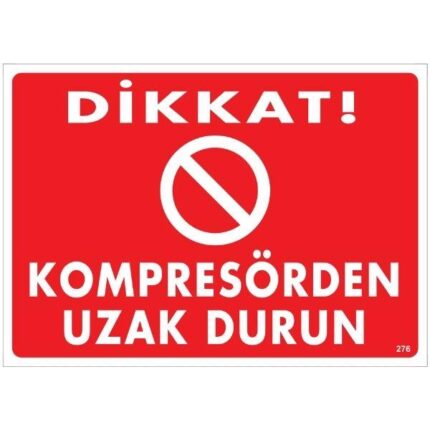 Dikkat Kompresörden Uzak Durun  Uyarı Levhası