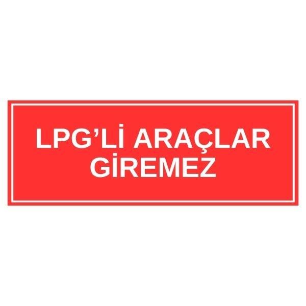 LPG'li Araçlar Giremez Levhası LPG'li Araçlar Giremez Levhası