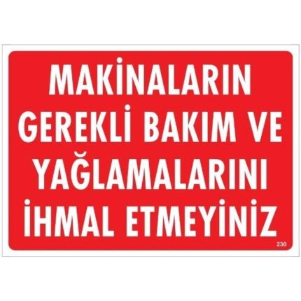 Makinaların Gerekli Bakım Ve Yağlamalarını İhmal Etmeyiniz  Uyarı Levhası