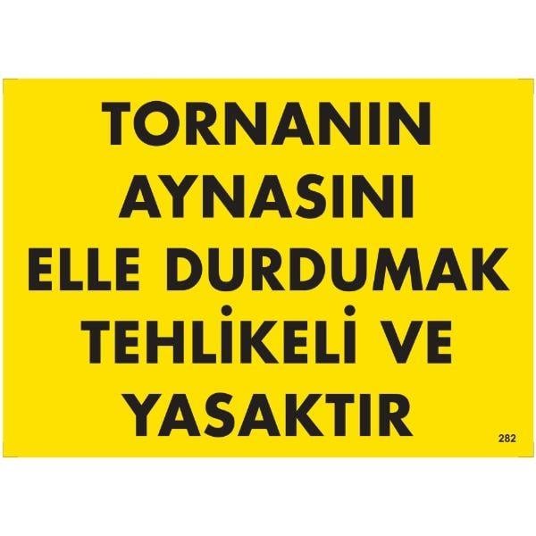 Tornanın Aynasını Elle Durdurmak Tehlikeli Ve Yasaktır Uyarı Levhası Tornanın Aynasını Elle Durdurmak Tehlikeli Ve Yasaktır Uyarı Levhası