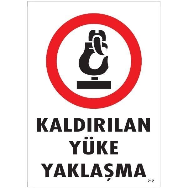 Kaldırılan Yüke Yaklaşma Uyarı Levhası Kaldırılan Yüke Yaklaşma Uyarı Levhası